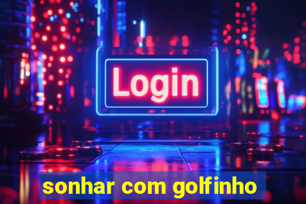 sonhar com golfinho